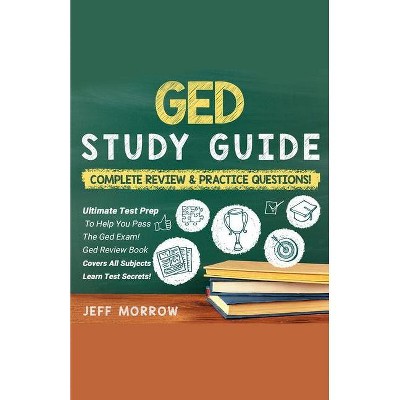 GED] ]Study] ]Guide ]Practice] ]Questions] ]Edition] ]& ]Complete] ]Review] ]Edition - by  Jeff Morrow (Paperback)