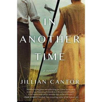 In Another Time -  by Jillian Cantor (Paperback)