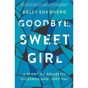 Goodbye, Sweet Girl - by  Kelly Sundberg (Paperback) - 1 of 1