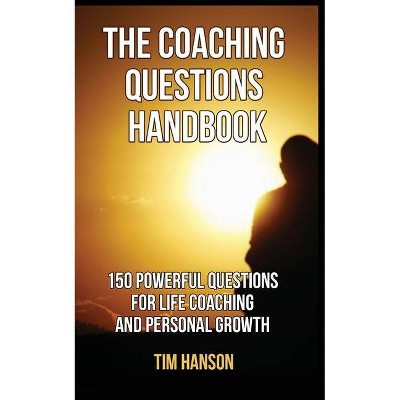 The Coaching Questions Handbook - by  Tim Hanson (Paperback)