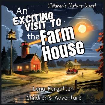 An Exciting Visit to the Farmhouse - (Children's Nature Quest) by  M Borhan (Paperback)