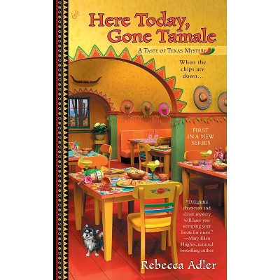Here Today, Gone Tamale - (Taste of Texas Mystery) by  Rebecca Adler (Paperback)