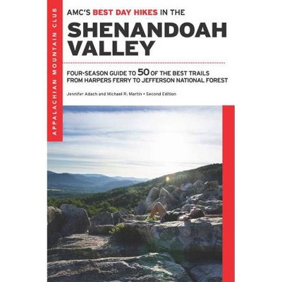 Amc's Best Day Hikes in the Shenandoah Valley - (AMC's Best Day Hikes) 2nd Edition by  Jennifer Adach & Michael R Martin (Paperback)