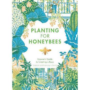 Planting for Honeybees - by  Sarah Wyndham-Lewis (Hardcover)