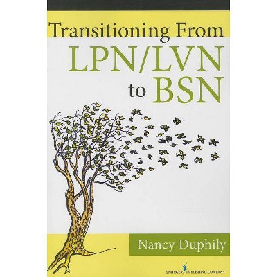 Transitioning from Lpn/LVN to Bsn - by  Nancy Duphily (Paperback)