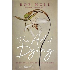 The Art of Dying - by  Rob Moll (Paperback) - 1 of 1