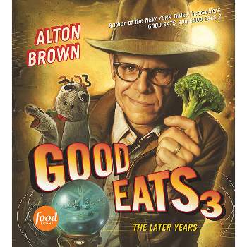 Good Eats 3 - by  Alton Brown (Hardcover)