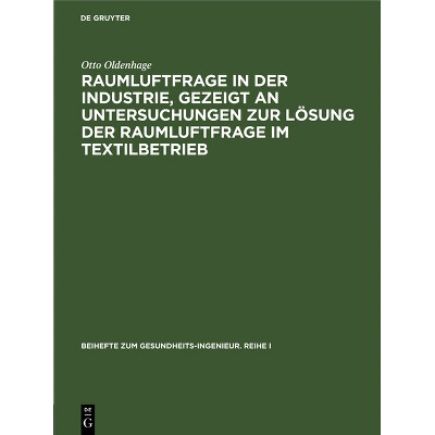 Raumluftfrage in Der Industrie, Gezeigt an Untersuchungen Zur Lösung Der Raumluftfrage Im Textilbetrieb - by  Otto Oldenhage (Hardcover)
