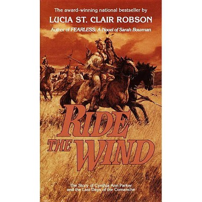 Ride the Wind - by  Lucia St Clair Robson (Paperback)