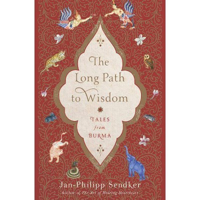 The Long Path to Wisdom - by  Jan-Philipp Sendker & Lorie Karnath & Jonathan Sendker (Paperback)