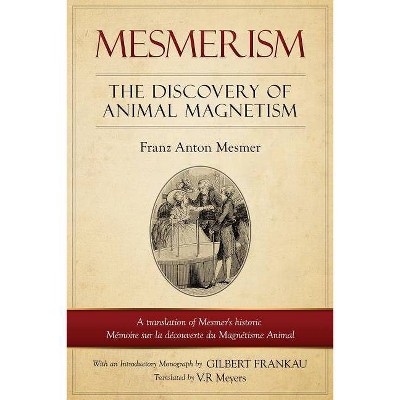 Mesmerism - by  Franz Anton Mesmer (Paperback)