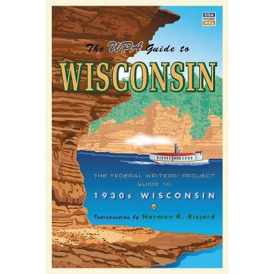 The WPA Guide to Wisconsin - by  Federal Writer's Project (Paperback)