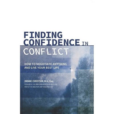 Finding Confidence in Conflict - by  Kwame Christian (Paperback)