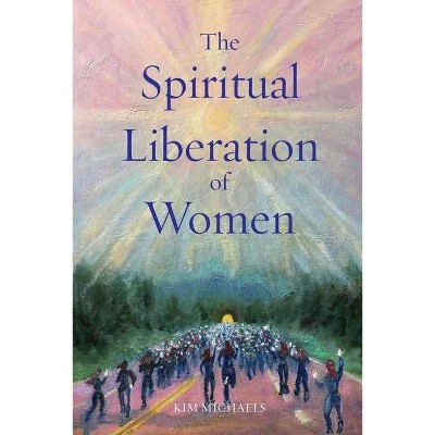 The Spiritual Liberation of Women - by  Kim Michaels (Paperback)