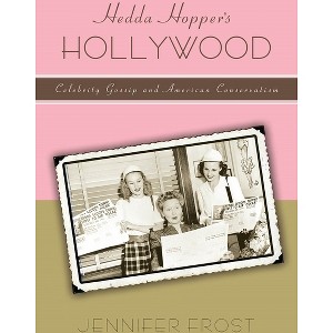 Hedda Hopperas Hollywood - (American History and Culture) by  Jennifer Frost (Hardcover) - 1 of 1