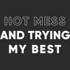 Women's Lost Gods Hot Mess and Trying My Best Maternity T-Shirt - 2 of 3