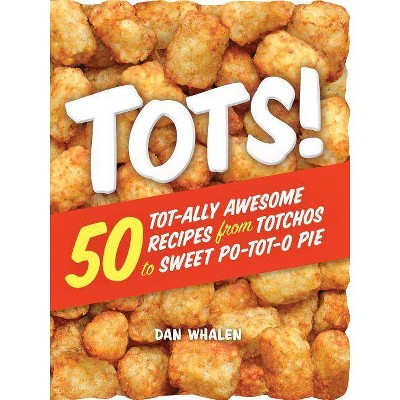 Tots! - by  Dan Whalen (Paperback)