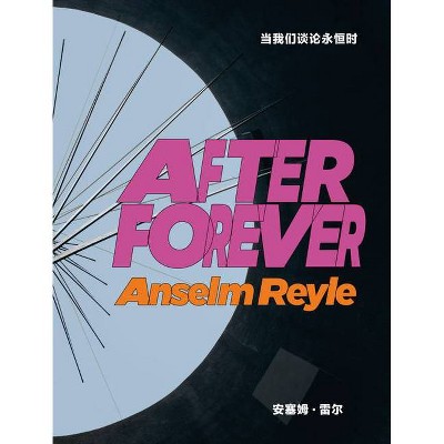 Anselm Reyle: After Forever - (Hardcover)