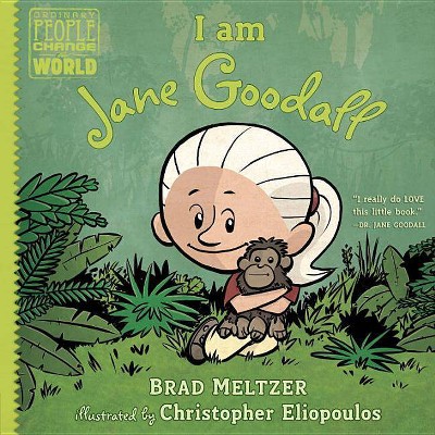 I Am Jane Goodall - (Ordinary People Change the World) by  Brad Meltzer (Hardcover)