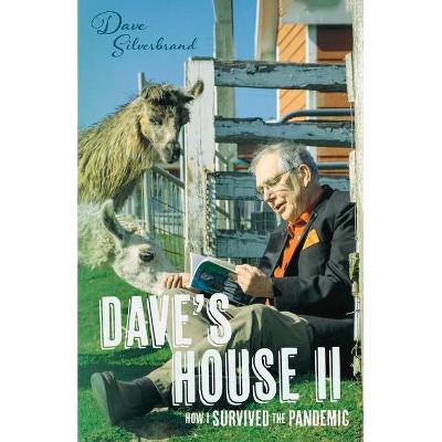 Dave's House II -- How I Survived the Pandemic - by  David Silverbrand (Paperback)