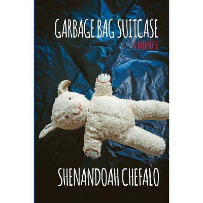 Garbage Bag Suitcase - by  Shenandoah Chefalo (Paperback)