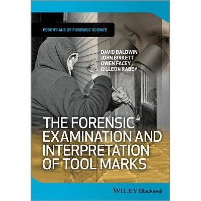 The Forensic Examination and Interpretation of Tool Marks - (Essentials of Forensic Science) (Paperback)
