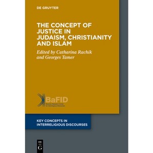 The Concept of Justice in Judaism, Christianity and Islam - (Key Concepts in Interreligious Discourses) by  Catharina Rachik & Georges Tamer - 1 of 1