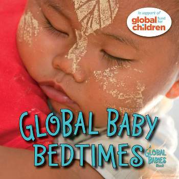 Global Baby Bedtimes - (Global Babies) by  The Global Fund for Children (Board Book)