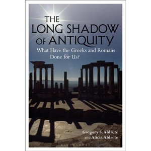 The Long Shadow of Antiquity - by Gregory S Aldrete & Alicia Aldrete - 1 of 1