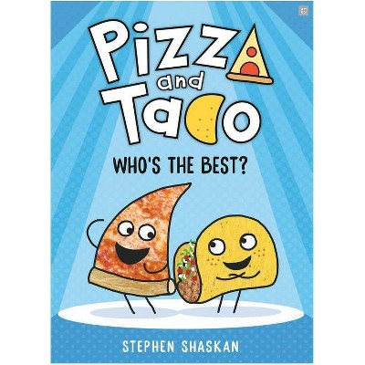 Pizza And Taco: Who&#39;S The Best? - By Stephen Shaskan ( Hardcover )