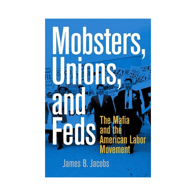Mobsters, Unions, and Feds - by  James B Jacobs (Paperback), 1 of 2