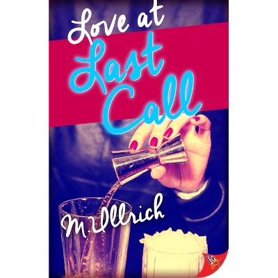 Love at Last Call - by  M Ullrich (Paperback)
