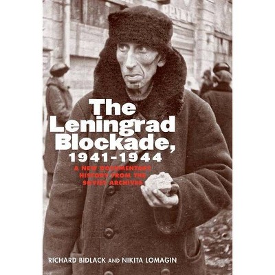 Leningrad Blockade, 1941-1944 - (Annals of Communism) by  Richard Bidlack & Nikita Lomagin (Paperback)