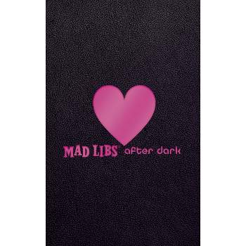 Mad Libs After Dark - (Adult Mad Libs) (Hardcover)