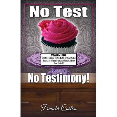 No Test No Testimony - by  Pamela Coston (Paperback)