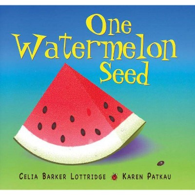 One Watermelon Seed - by  Celia Lottridge (Paperback)