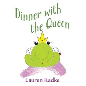 Dinner with the Queen - by  Lauren Radke (Hardcover) - 1 of 1