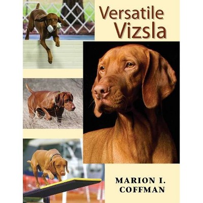 Versatile Vizsla - by  Marion I Coffman (Paperback)