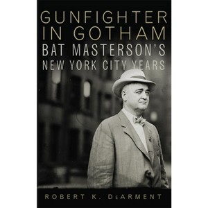 Gunfighter in Gotham - by  Robert K Dearment (Paperback) - 1 of 1