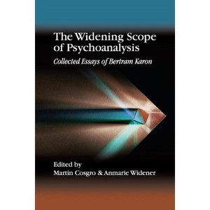 The Widening Scope of Psychoanalysis - by  Bertram Karon (Paperback) - 1 of 1