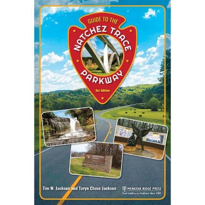 Guide to the Natchez Trace Parkway - 3rd Edition by  Tim Jackson & Taryn Chase Jackson (Hardcover)