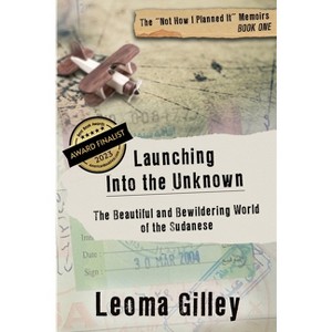 Launching Into the Unknown - (The Not How I Planned It Memoirs) by  Leoma Gilley (Paperback) - 1 of 1