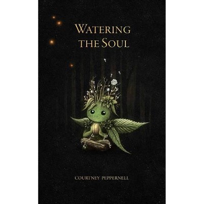 Watering the Soul - by Courtney Peppernell (Paperback)