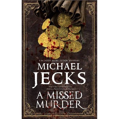 A Missed Murder - (Bloody Mary Mystery) by  Michael Jecks (Hardcover)