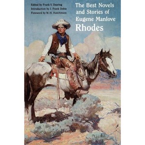 The Best Novels and Stories of Eugene Manlove Rhodes - (Paperback) - 1 of 1