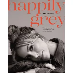 Happily Grey - by  Mary Lawless Lee (Hardcover)
