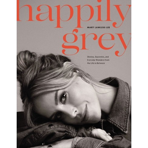 Happily Grey - by  Mary Lawless Lee (Hardcover) - image 1 of 1