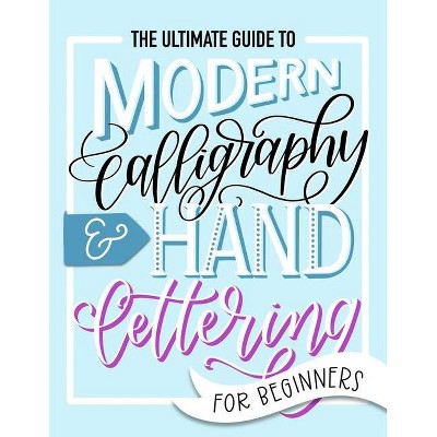 The Ultimate Guide To Modern Calligraphy Hand Lettering For Beginners By June Lucy Paperback Target