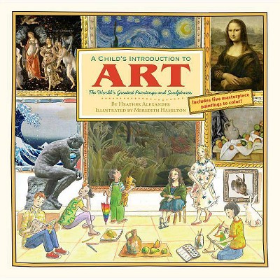 A Child's Introduction To Art - By Heather Alexander (hardcover) : Target