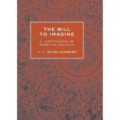 The Will to Imagine - by  J L Schellenberg (Paperback)